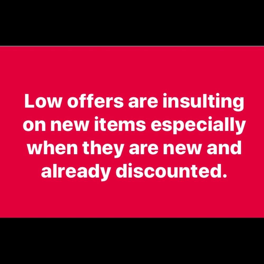 Low ball offers on new items are insulting
